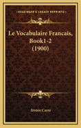 Le Vocabulaire Francais, Book1-2 (1900)