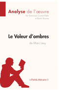 Le Voleur d'ombres de Marc Levy (Analyse de l'oeuvre): Analyse complte et rsum dtaill de l'oeuvre