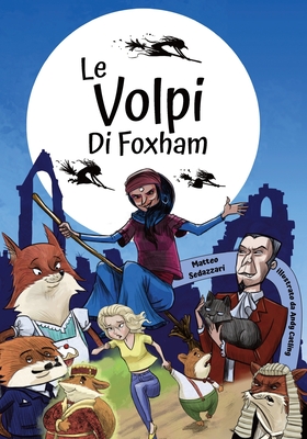 Le volpi di Foxham - Sedazzari, Matteo, and Catling, Andy (Illustrator)