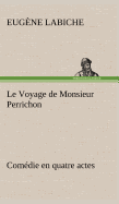Le Voyage de Monsieur Perrichon Comdie en quatre actes