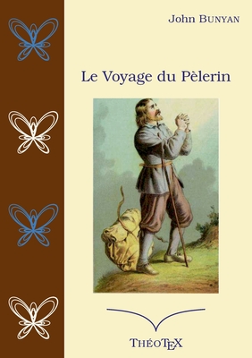 Le voyage du Plerin - Bunyan, John, and Thotex (Editor)