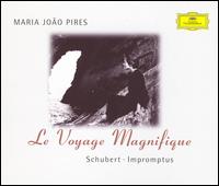 Le Voyage Magnifique: Schubert Impromptus - Maria Joo Pires (piano)