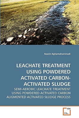 Leachate Treatment Using Powdered Activated Carbon- Activated Sludge - Aghamohammadi, Nasrin