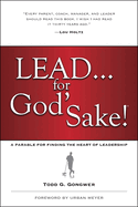 Lead... for God's Sake!: A Parable for Finding the Heart of Leadership