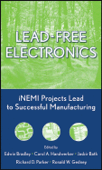 Lead-Free Electronics: iNEMI Projects Lead to Successful Manufacturing - Bradley, Edwin, and Handwerker, Carol A, and Bath, Jasbir