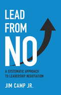 Lead from No: A Systematic Approach to Leadership Negotiation