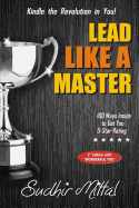 Lead Like A Master: Kindle the Revolution in You!