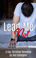 Lead Me Not: A Gay Christian Romance