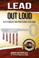 Lead Out Loud: Keys to Unlock Your Professional Excellence