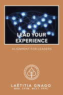 Lead Your Experience: Alignment for Leaders