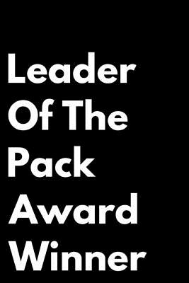 Leader of the Pack Award Winner: 110-Page Blank Lined Journal Funny Office Award Great for Coworker, Boss, Manager, Employee Gag Gift Idea - Press, Kudos Media