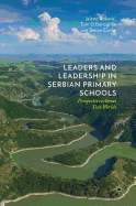 Leaders and Leadership in Serbian Primary Schools: Perspectives Across Two Worlds
