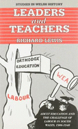 Leaders and Teachers: Adult Eduaction and the Challenge of Labour in South Wales, 1906-1940