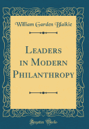 Leaders in Modern Philanthropy (Classic Reprint)