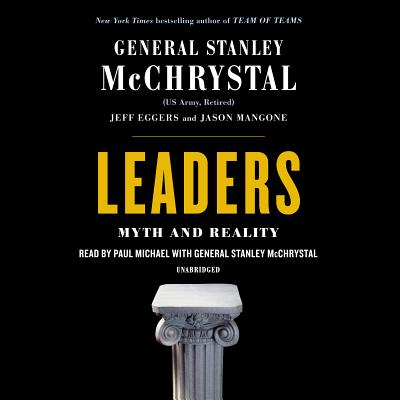 Leaders: Myth and Reality - McChrystal, Stanley (Read by), and Eggers, Jeff, and Mangone, Jay