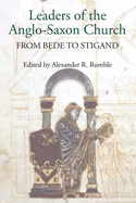 Leaders of the Anglo-Saxon Church: From Bede to Stigand