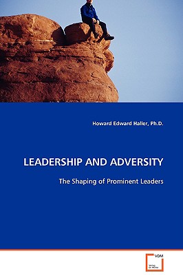 Leadership and Adversity - Haller, Howard Edward