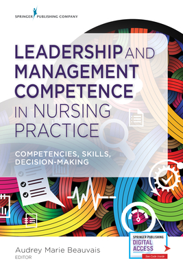 Leadership and Management Competence in Nursing Practice: Competencies, Skills, Decision-Making - Beauvais, Audrey M, Msn, MBA, RN (Editor)