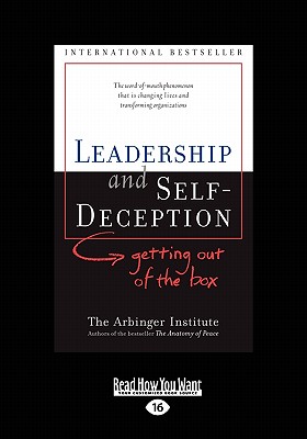 Leadership and Self-Deception: Getting Out of the Box (Easyread Large Edition) - Arbinger Institute