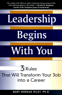 Leadership Begins with You: 3 Rules That Will Transform Your Job Into a Career
