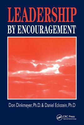 Leadership by Encouragement - Dinkmeyer, Don, Dr., and Eckstein, Daniel