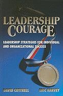 Leadership Courage: Leadership Strategies for Individual and Organizational Success