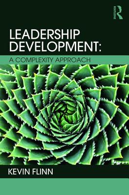 Leadership Development: A Complexity Approach - Flinn, Kevin