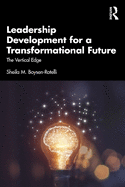 Leadership Development for a Transformational Future: The Vertical Edge