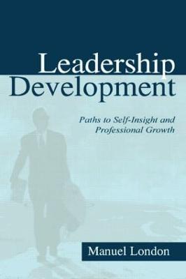 Leadership Development: Paths To Self-insight and Professional Growth - London, Manuel, PhD