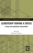 Leadership During a Crisis: A Focus on Leadership Development