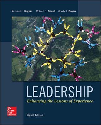 Leadership: Enhancing the Lessons of Experience - Hughes, Richard, and Ginnett, Robert, and Curphy, Gordon