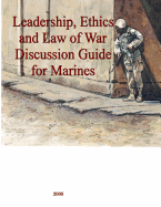 Leadership, Ethics and Law of War Discussion Guide for Marines