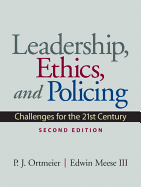 Leadership, Ethics and Policing: Challenges for the 21st Century