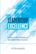 Leadership Excellence: Creating a New Dimension of Organizational Success