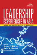 Leadership Experiences in Asia: Insight and Inspiration from 20 Innovators
