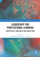 Leadership for Professional Learning: Perspectives, Constructs and Connections