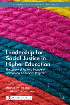 Leadership for Social Justice in Higher Education: The Legacy of the Ford Foundation International Fellowships Program - Bigalke, T. (Editor), and Zurbuchen, M. (Editor)