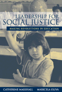Leadership for Social Justice: Making Revolutions in Education - Marshall, Catherine, and Olivia, Maricela, and Oliva, Maricela