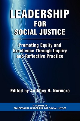 Leadership for Social Justice: Promoting Equity and Excellence Through Inquiry and Reflective Practice (PB) - Normore, Anthony H (Editor)