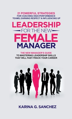 Leadership For The New Female Manager - G Sanchez, Karina