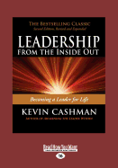 Leadership from the Inside Out: Becoming a Leader for Life (Revised, Expanded)