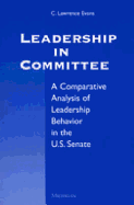 Leadership in Committee: A Comparative Analysis of Leadership Behavior in the U.S. Senate