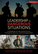 Leadership in Dangerous Situations, 2nd Edition: A Handbook for the Armed Forces, Emergency Services and First Responders