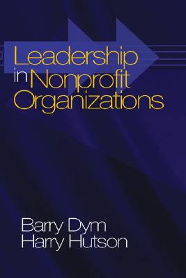 Leadership in Nonprofit Organizations: Lessons from the Third Sector - Dym, Barry Michael, and Hutson, Harry