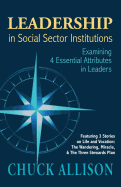 Leadership in Social Sector Institutions: Examining 4 Essential Attributes in Leaders