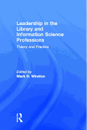 Leadership in the Library and Information Science Professions: Theory and Practice