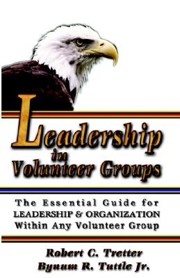 Leadership in Volunteer Groups - Tretter, Robert C, and Tuttle, Bynum R>