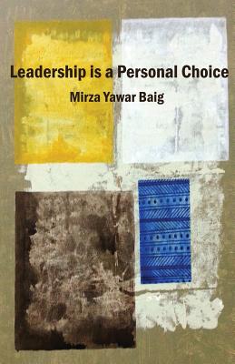 Leadership is a personal choice: Because every return needs an investment - Baig, Mirza Yawar