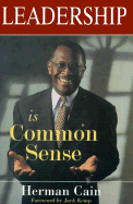 Leadership is Common Sense - Cain, Herman, and Kemp, Jack (Foreword by)