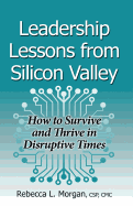 Leadership Lessons from Silicon Valley: How to Survive and Thrive in Disruptive Times